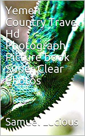[56ab6] ~Read% ^Online~ Yemen Country Travel Hd Photograph Picture book Super Clear Photos - Samuel Lucious *e.P.u.b^