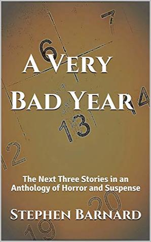 [af7f9] @Full@ #Download# A Very Bad Year: The Next Three Stories in an Anthology of Horror and Suspense - Stephen Barnard %e.P.u.b#
