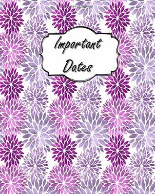 [dc7b4] !F.u.l.l.* ~D.o.w.n.l.o.a.d^ Important Dates: Perpetual Calendar Record Book Important Celebrations Birthdays Anniversaries Monthly Address List Purple Dahlia - Jazzy Journals And Stuff @e.P.u.b!