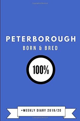 [a9841] ^Read@ #Online@ Peterborough Born & Bred 100% Weekly Diary 2019/20 -  ~e.P.u.b!