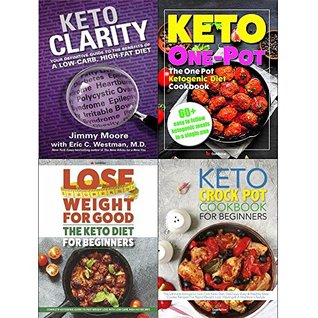 [8b3c6] %Read^ *Online# Keto clarity [hardcover], one pot ketogenic diet cookbook, keto diet for beginners and keto crock pot cookbook 4 books collection set - Eric C. Westman Jimmy Moore @ePub~