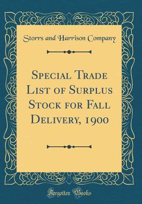 [49760] ^R.e.a.d@ #O.n.l.i.n.e@ Special Trade List of Surplus Stock for Fall Delivery, 1900 (Classic Reprint) - Storrs and Harrison Company ^P.D.F#