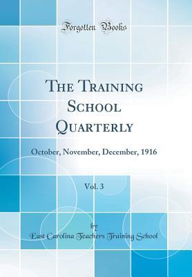 [2725b] #R.e.a.d! The Training School Quarterly, Vol. 3: October, November, December, 1916 (Classic Reprint) - East Carolina Teachers Training School ~e.P.u.b@