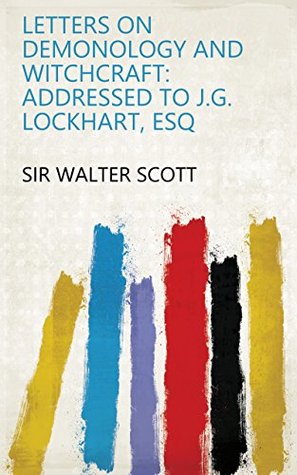 [c8bce] ~F.u.l.l.# @D.o.w.n.l.o.a.d! Letters on Demonology and Witchcraft: Addressed to J.G. Lockhart, Esq - Walter Scott ^e.P.u.b%