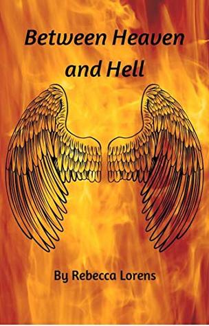 [c481f] ^Download* Between Heaven and Hell (Child of Light and Fire Book 1) - Rebecca Lorens ~ePub^