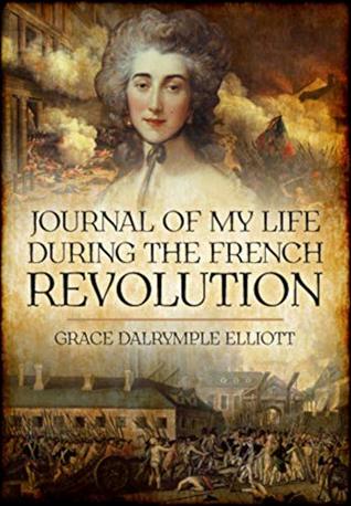 [ee062] #Read! ~Online^ Journal of My Life During the French Revolution - Grace Dalrymple Elliott *P.D.F%