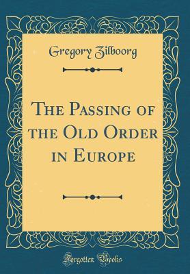 [3a767] ~Read% *Online# The Passing of the Old Order in Europe (Classic Reprint) - Gregory Zilboorg #ePub@