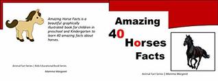 [a7552] *Read! Amazing 40 Horses Facts: Animal Fact Series (Kids Animal Educational Book Series 2) - Mamma Margaret %P.D.F@