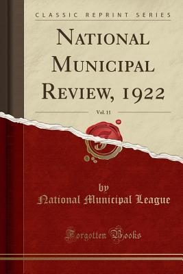 [4bf9b] ~Read^ National Municipal Review, 1922, Vol. 11 (Classic Reprint) - National Municipal League #e.P.u.b@