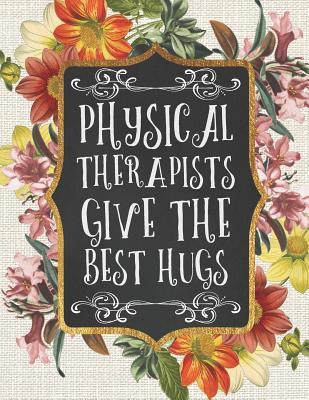 [73a2d] @R.e.a.d# @O.n.l.i.n.e^ Physical Therapists Give the Best Hugs: A Beautiful 2019 Planner / Organizer with Notes, To-Do Lists, Reflections, and More - Majestic K Planners @P.D.F%
