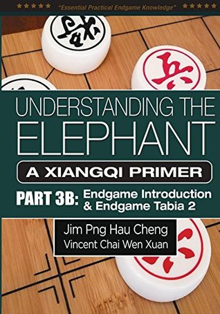 de2cb] #D.o.w.n.l.o.a.d! UNDERSTANDING THE ELEPHANT: A XIANGQI PRIMER PART 3B: ENDGAME TABIA 2 - Jim Hau Cheng Png %ePub%