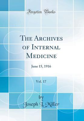[39efe] ~R.e.a.d^ ^O.n.l.i.n.e% The Archives of Internal Medicine, Vol. 17: June 15, 1916 (Classic Reprint) - Joseph L. Miller !P.D.F%