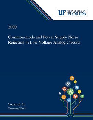 [80d77] *R.e.a.d% #O.n.l.i.n.e^ Common-mode and Power Supply Noise Rejection in Low Voltage Analog Circuits - Yoonhyuk Ro @ePub%