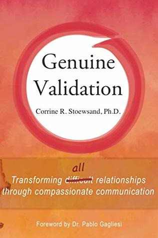 [2ac41] !F.u.l.l.# ~D.o.w.n.l.o.a.d# Genuine Validation: Transforming all relationships though compassionate communication - Corrine R. Stoewsand #e.P.u.b@