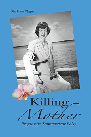 [252d4] #Read! Killing Mother: Progressive Supranuclear Palsy - Rita H. Clagett !PDF^