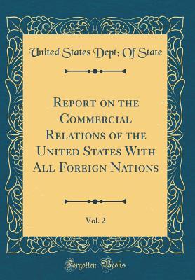 [1e349] #Read! Report on the Commercial Relations of the United States with All Foreign Nations, Vol. 2 (Classic Reprint) - U.S. Department of State ^e.P.u.b@