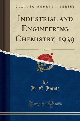 [5c936] *Full# #Download@ Industrial and Engineering Chemistry, 1939, Vol. 11 (Classic Reprint) - H E Howe ^PDF!