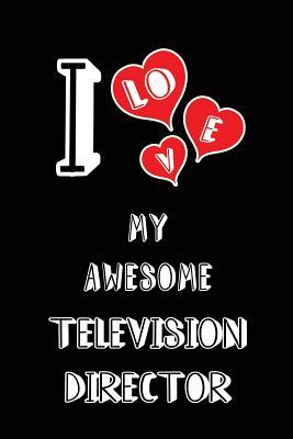 [6a31c] @Full! @Download# I Love My Awesome Television Director: Blank Lined 6x9 Love Your Television Director Journal/Notebooks as Gift for Birthday, Valentine's Day, Anniversary, Thanks Giving, Christmas, Graduation for Your Spouse, Lover, Partner, Friend, Family or Coworker -  #P.D.F#