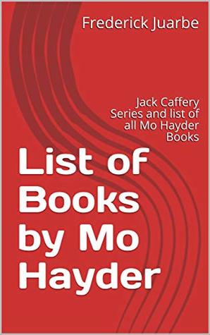 [9d077] %F.u.l.l.* *D.o.w.n.l.o.a.d* List of Books by Mo Hayder: Jack Caffery Series and list of all Mo Hayder Books - Frederick Juarbe #ePub@