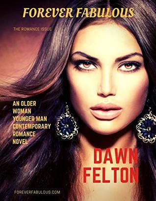 [67ce6] *R.e.a.d! *O.n.l.i.n.e! Forever Fabulous: An Older Woman Younger Man Contemporary Romance Novel - Dawn Felton ~P.D.F@
