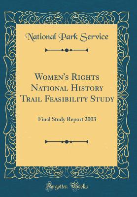 [895d2] !F.u.l.l.# %D.o.w.n.l.o.a.d* Women's Rights National History Trail Feasibility Study: Final Study Report 2003 (Classic Reprint) - U.S. National Park Service *P.D.F*