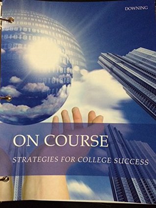 [27b42] ^R.e.a.d% %O.n.l.i.n.e# CPD 150 Strategies for College Success - Chandler-Gilbert Community College (On Course: Strategies for College Success) - Skip Downing #ePub^