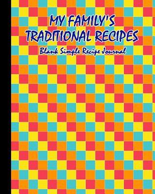 b6834] ^D.o.w.n.l.o.a.d* My Family's Traditional Recipes. Blank Simple Recipe Journal: Blank Cooking Recipe Journal. 8 X 10. 120 Pages. Squares Kite Color Scheme Pattern Cover. -  !PDF%