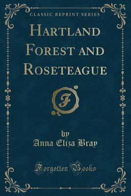 [2066f] *R.e.a.d@ *O.n.l.i.n.e@ Hartland Forest and Roseteague (Classic Reprint) - Anna Eliza Bray ^ePub@