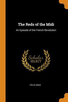 [f3afa] *Full# !Download% The Reds of the MIDI: An Episode of the French Revolution - Felix Gras %e.P.u.b%