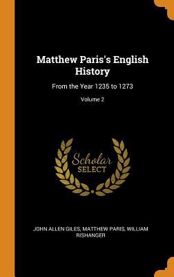 [40e82] #Full! #Download! Matthew Paris's English History: From the Year 1235 to 1273; Volume 2 - John Allen Giles @P.D.F^