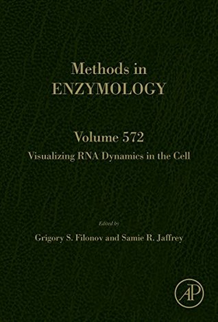 [6aea6] %F.u.l.l.* *D.o.w.n.l.o.a.d% Visualizing RNA Dynamics in the Cell (Methods in Enzymology Book 572) - Grigory S Filonov !PDF*