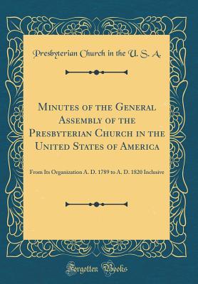 [725e6] ^R.e.a.d! Minutes of the General Assembly of the Presbyterian Church in the United States of America: From Its Organization A. D. 1789 to A. D. 1820 Inclusive (Classic Reprint) - Presbyterian Church (USA) ~PDF@