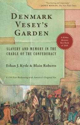 [e983b] *R.e.a.d# #O.n.l.i.n.e! Denmark Vesey’s Garden: Slavery and Memory in the Cradle of the Confederacy - Ethan J. Kytle ~e.P.u.b@