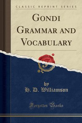 [3919e] @Full@ @Download~ Gondi Grammar and Vocabulary (Classic Reprint) - H D Williamson !ePub%