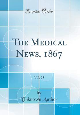 [093f8] ^Read@ #Online^ The Medical News, 1867, Vol. 25 (Classic Reprint) - Unknown *PDF~