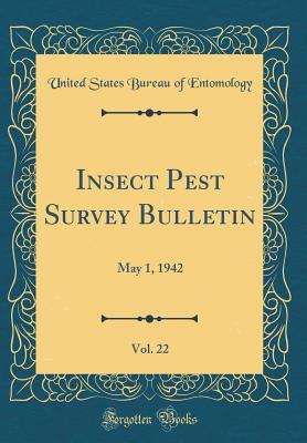 [4691f] %Download% Insect Pest Survey Bulletin, Vol. 22: May 1, 1942 (Classic Reprint) - United States Bureau of Entomology ~ePub%