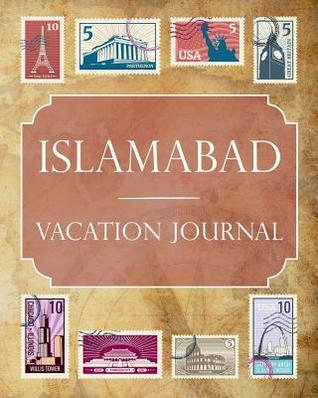 [849f6] ^F.u.l.l.@ %D.o.w.n.l.o.a.d! Islamabad Vacation Journal: Blank Lined Islamabad Travel Journal/Notebook/Diary Gift Idea for People Who Love to Travel - Ralph Prince ~PDF%