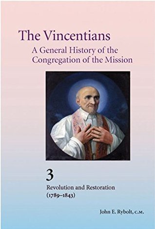 94b7d] ~D.o.w.n.l.o.a.d! The Vincentians: A General History of the Congregation of the Mission. (Vol. 3 Revolution and Restoration 1789–1843) - John E. Rybolt ^P.D.F@