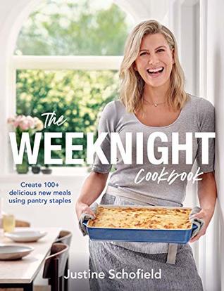 [68e07] ~R.e.a.d* The Weeknight Cookbook: Create 100  delicious new meals using pantry staples - Justine Schofield ~PDF%