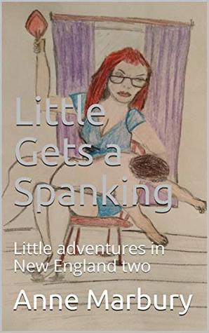 [61793] %F.u.l.l.~ *D.o.w.n.l.o.a.d! Little Gets a Spanking: Little adventures in New England two - Anne Marbury #P.D.F*