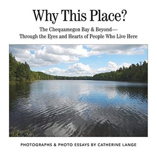 [872ba] #Read@ @Online! Why This Place?: The Chequamegon Bay & Beyond-Through the Eyes and Hearts of People Who Live Here - Catherine L Lange *P.D.F^