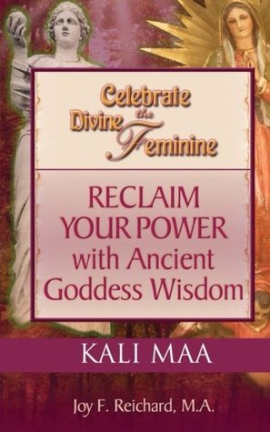 21367] ~D.o.w.n.l.o.a.d^ Kali Maa: The Dark Mother of Hinduism (Celebrate the Divine Feminine) - Joy Reichard #PDF@