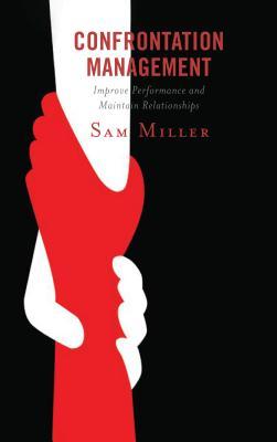 f2f90] ^D.o.w.n.l.o.a.d! Confrontation Management: Improve Performance and Maintain Relationships - Sam Miller !PDF#