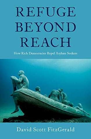 [438a6] ~Download@ Refuge beyond Reach: How Rich Democracies Repel Asylum Seekers - David Scott Fitzgerald *ePub~