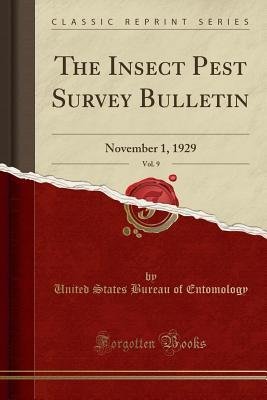 [89090] *F.u.l.l.* @D.o.w.n.l.o.a.d! The Insect Pest Survey Bulletin, Vol. 9: November 1, 1929 (Classic Reprint) - United States Bureau of Entomology ^e.P.u.b~