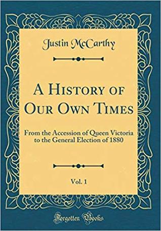 [1b89d] @Read@ !Online~ A History of Our Own Times, Vol. 1: From the Accession of Queen Victoria to the General Election of 1880 - Justin McCarthy ^ePub%