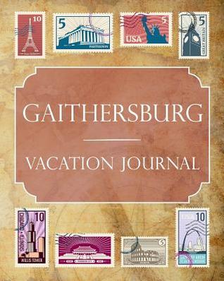 [0a88e] #F.u.l.l.* #D.o.w.n.l.o.a.d* Gaithersburg Vacation Journal: Blank Lined Gaithersburg Travel Journal/Notebook/Diary Gift Idea for People Who Love to Travel - Ralph Prince @e.P.u.b*