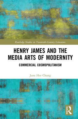 [3ff89] ~Read! Henry James and the Media Arts of Modernity: Commercial Cosmopolitanism - June Hee Chung ~e.P.u.b#