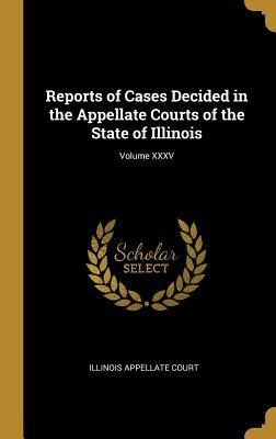[3d2a9] @Read^ ^Online~ Reports of Cases Decided in the Appellate Courts of the State of Illinois; Volume XXXV - Illinois Appellate Court ~ePub~