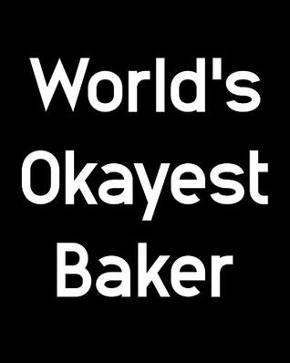 3214a] ~D.o.w.n.l.o.a.d# World's Okayest Baker: 108 Page College Ruled Notebook 8x10 - November Ink *PDF!